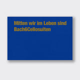 Photo book: Mitten wir im Leben sind/Bach6cellosuiten